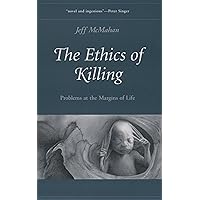 The Ethics of Killing: Problems at the Margins of Life (Oxford Ethics Series) The Ethics of Killing: Problems at the Margins of Life (Oxford Ethics Series) Paperback Kindle Hardcover