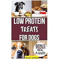 LOW PROTEIN TREATS FOR DOGS: The Complete Guide with Recipes to Feed your Dog with Kidney or Liver Disease LOW PROTEIN TREATS FOR DOGS: The Complete Guide with Recipes to Feed your Dog with Kidney or Liver Disease Kindle Paperback