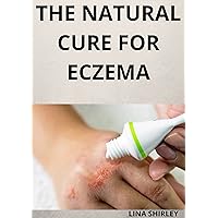 The Natural Cure For Eczema : Eczema Solution The Natural Cure For Eczema : Eczema Solution Kindle Hardcover Paperback