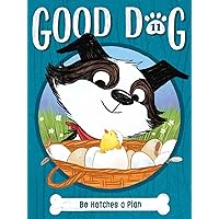 Bo Hatches a Plan (11) (Good Dog) Bo Hatches a Plan (11) (Good Dog) Paperback Kindle Hardcover