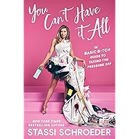 You Can't Have It All: The Basic B*tch Guide to Taking the Pressure Off You Can't Have It All: The Basic B*tch Guide to Taking the Pressure Off Kindle Audible Audiobook Hardcover