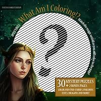What Am I Coloring!? Fantasy Forest Edition - Only Lines: 30 Mystery Puzzles | Watch the magic unfold as you add color to the page! - Color and Find ... and More! (Mystery Coloring Puzzles Series)