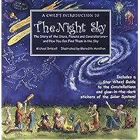A Child's Introduction to the Night Sky: The Story of the Stars, Planets, and Constellations--and How You Can Find Them in the Sky (A Child's Introduction Series) A Child's Introduction to the Night Sky: The Story of the Stars, Planets, and Constellations--and How You Can Find Them in the Sky (A Child's Introduction Series) Hardcover Paperback