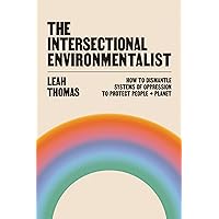 The Intersectional Environmentalist: How to Dismantle Systems of Oppression to Protect People + Planet The Intersectional Environmentalist: How to Dismantle Systems of Oppression to Protect People + Planet Hardcover Audible Audiobook Kindle Audio CD