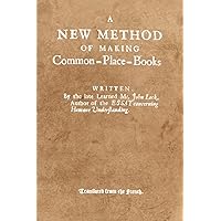 A New Method of Making Commonplace Books A New Method of Making Commonplace Books Paperback Kindle Leather Bound