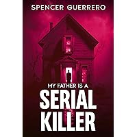 MY FATHER IS A SERIAL KILLER (Twisty, Stand-Alone Psychological Thrillers Book 2) MY FATHER IS A SERIAL KILLER (Twisty, Stand-Alone Psychological Thrillers Book 2) Kindle Paperback Audible Audiobook