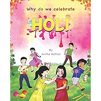 Why do we celebrate HOLI: HOLI FESTIVAL (Unravel Festivals)