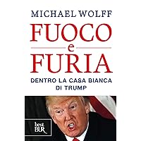 Fuoco e furia: Dentro la Casa Bianca di Trump (Italian Edition) Fuoco e furia: Dentro la Casa Bianca di Trump (Italian Edition) Kindle Audible Audiobook Hardcover Paperback