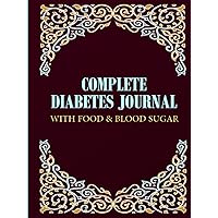 Complete Diabets Journal with Food & Blood Sugar: Simple Blood Pressure Tracker Journal,for Diabetics Women & Men with Calorie Counter and Daily ... Glucose and Diabetes Monitoring Logbook. Complete Diabets Journal with Food & Blood Sugar: Simple Blood Pressure Tracker Journal,for Diabetics Women & Men with Calorie Counter and Daily ... Glucose and Diabetes Monitoring Logbook. Hardcover Paperback