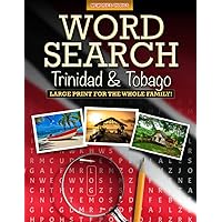 Word Search Trinidad and Tobago Large Print for the Whole Family: This Word Search is suitable for all ages, Kids, Teens, Adults and Seniors. Word Search Trinidad and Tobago Large Print for the Whole Family: This Word Search is suitable for all ages, Kids, Teens, Adults and Seniors. Paperback