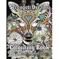 Serengeti Dreams: Colouring Book for Adults, Safari Animals, Wildlife Animals: Relaxation Art Therapy for Adults, Stress Relief, Brain Exercises, Good for Brain Recovery, Alzheimers and Dementia Care