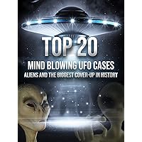 Top 20 Mind Blowing UFO Cases: Aliens and the Biggest Cover-up in History