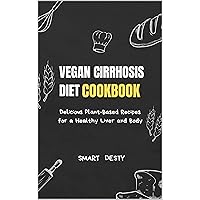 VEGAN CIRRHOSIS DIET COOKBOOK: Delicious Plant-Based Recipes for a Healthy Liver and Body VEGAN CIRRHOSIS DIET COOKBOOK: Delicious Plant-Based Recipes for a Healthy Liver and Body Kindle Paperback