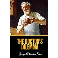 The Doctor's Dilemma The Doctor's Dilemma Hardcover Paperback