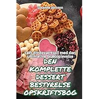Den Komplette Dessert Bestyrelse Opskriftsbog (Danish Edition)