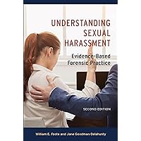 Understanding Sexual Harassment: Evidence-Based Forensic Practice Understanding Sexual Harassment: Evidence-Based Forensic Practice Paperback Kindle