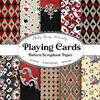 Playing Cards Pattern Scrapbook Paper: Decorative Scrapbooking Paper, Junk Journal, Double Sided Craft Paper For Gift Wrapping, Decoupage, Journaling ... Paper Crafts, Collage, Mixed Media Art