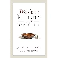 Women's Ministry in the Local Church: A Complementarian Approach Women's Ministry in the Local Church: A Complementarian Approach Paperback Kindle