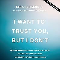 I Want to Trust You, but I Don't: Moving Forward When You’re Skeptical of Others, Afraid of What God Will Allow, and Doubtful of Your Own Discernment I Want to Trust You, but I Don't: Moving Forward When You’re Skeptical of Others, Afraid of What God Will Allow, and Doubtful of Your Own Discernment Audible Audiobook Hardcover Kindle