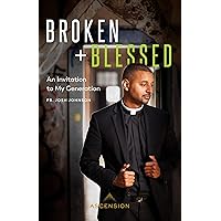 Broken and Blessed: An Invitation to My Generation Broken and Blessed: An Invitation to My Generation Paperback Audible Audiobook Kindle