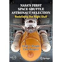 NASA's First Space Shuttle Astronaut Selection: Redefining the Right Stuff (Springer Praxis Books) NASA's First Space Shuttle Astronaut Selection: Redefining the Right Stuff (Springer Praxis Books) Paperback Kindle