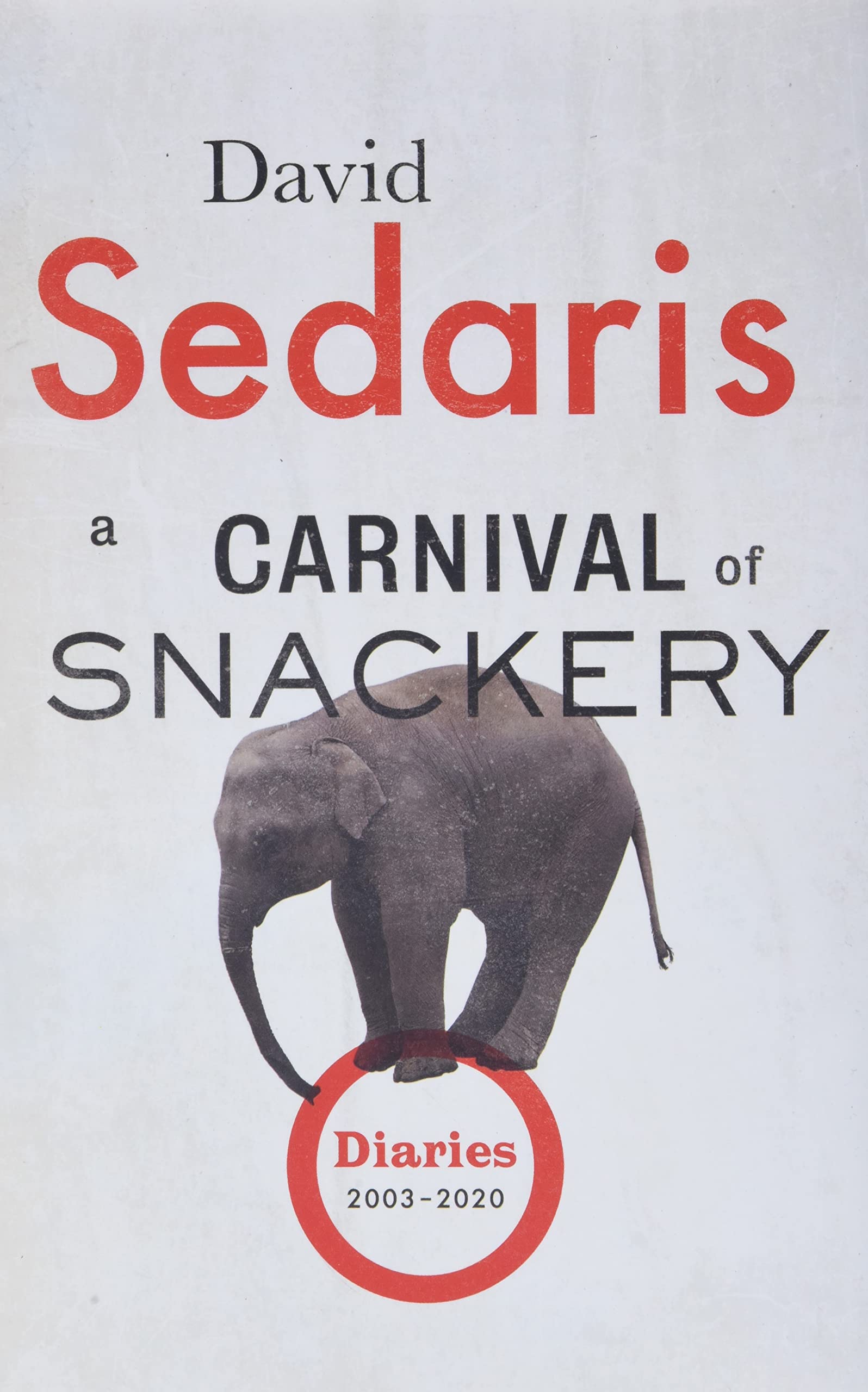 A Carnival of Snackery: Diaries (2003-2020)