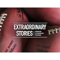 Extraordinary Stories Behind Everyday Things - Season 3