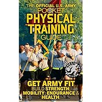 The Official US Army Pocket Physical Training Guide: Get Army Fit: Build Strength, Mobility, Endurance and Health (Carlile Military Library) The Official US Army Pocket Physical Training Guide: Get Army Fit: Build Strength, Mobility, Endurance and Health (Carlile Military Library) Paperback