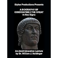 A Biography of Constantine I the Great: In Hoc Signo