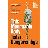 This Mournable Body: A Novel (Nervous Conditions Series) This Mournable Body: A Novel (Nervous Conditions Series) Paperback Kindle Audible Audiobook Hardcover Audio CD