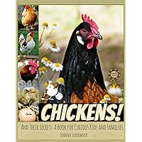 Chickens! And Their Secrets: A Book for Curious Kids and Families (Animals and Their Secrets)