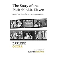 The Story of the Philadelphia Eleven: Revised and Expanded 50th Anniversary Edition The Story of the Philadelphia Eleven: Revised and Expanded 50th Anniversary Edition Paperback Kindle