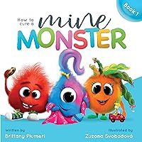How to Cure a Mine Monster: An Engaging and Interactive Book on Sharing and Caring (Monster Manners Lab) How to Cure a Mine Monster: An Engaging and Interactive Book on Sharing and Caring (Monster Manners Lab) Kindle Hardcover Paperback
