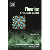 Fluorine: A Paradoxical Element (Progress in Fluorine Science Book 5) Fluorine: A Paradoxical Element (Progress in Fluorine Science Book 5) Kindle Paperback