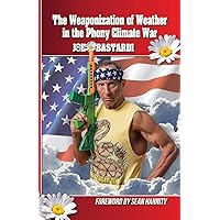 The Weaponization of Weather in the Phony Climate War The Weaponization of Weather in the Phony Climate War Paperback Kindle