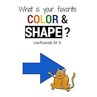 What is Your Favorite Color And Shape?: Basic Geometric Shapes and Colors with Animal Characters for Kids (Dr. Lisa's Kids Learning Books)
