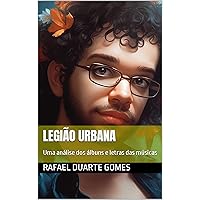 Legião Urbana: Uma análise dos álbuns e letras das músicas (Portuguese Edition) Legião Urbana: Uma análise dos álbuns e letras das músicas (Portuguese Edition) Kindle