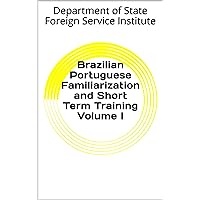 Brazilian Portuguese Familiarization and Short Term Training Volume I (Language Book 0)