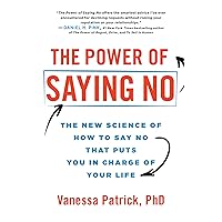 The Power of Saying No: The New Science of How to Say No that Puts You in Charge of Your Life The Power of Saying No: The New Science of How to Say No that Puts You in Charge of Your Life Kindle Hardcover Audible Audiobook Paperback Audio CD