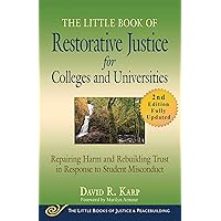 The Little Book of Restorative Justice for Colleges and Universities, Second Edition: Repairing Harm and Rebuilding Trust in Response to Student Misconduct (Justice and Peacebuilding) The Little Book of Restorative Justice for Colleges and Universities, Second Edition: Repairing Harm and Rebuilding Trust in Response to Student Misconduct (Justice and Peacebuilding) Paperback Kindle