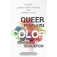 Queer People of Color in Higher Education (Contemporary Perspectives on LGBTQ Advocacy in Societies) Queer People of Color in Higher Education (Contemporary Perspectives on LGBTQ Advocacy in Societies) Paperback Kindle Hardcover
