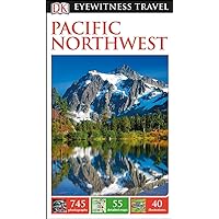 Dk Eyewitness Pacific Northwest (Dk Eyewitness Travel Guide) Dk Eyewitness Pacific Northwest (Dk Eyewitness Travel Guide) Paperback Flexibound