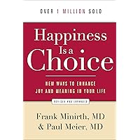Happiness Is a Choice: New Ways to Enhance Joy and Meaning in Your Life Happiness Is a Choice: New Ways to Enhance Joy and Meaning in Your Life Paperback Kindle Audio CD