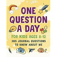 One Question a Day Journal for Kids: 365 Fun and Thoughtful Questions for Children Ages 8-12; Daily Thought-Provoking Prompts for Creativity, Mindfulness, and Build Lasting Memories