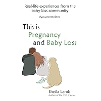 This is Pregnancy and Baby Loss: Real-life experiences from the baby loss community ('Fertility Book' series) This is Pregnancy and Baby Loss: Real-life experiences from the baby loss community ('Fertility Book' series) Kindle Paperback