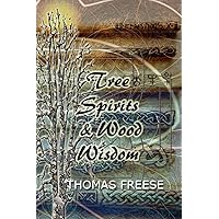 Tree Spirits and Wood Wisdom Tree Spirits and Wood Wisdom Paperback Kindle
