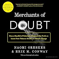 Merchants of Doubt: How a Handful of Scientists Obscured the Truth on Issues from Tobacco Smoke to Global Warming Merchants of Doubt: How a Handful of Scientists Obscured the Truth on Issues from Tobacco Smoke to Global Warming Audible Audiobook Paperback Kindle Hardcover