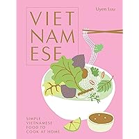 Vietnamese: Simple Vietnamese Food to Cook at Home Vietnamese: Simple Vietnamese Food to Cook at Home Kindle Hardcover