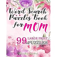 Word Search Puzzles Book for Mom : 99 Large-Print Puzzles: Funny brain exercise Mother s Day Gifts for Mommy Grandma Adults Women Seniors travel games ... Print Word Search Puzzle Books for Adults)