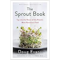 The Sprout Book: Tap into the Power of the Planet's Most Nutritious Food The Sprout Book: Tap into the Power of the Planet's Most Nutritious Food Paperback Audible Audiobook Kindle Spiral-bound